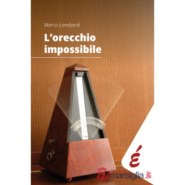 Orecchio impossibile. Musica e tempo (L')