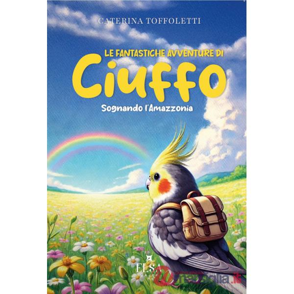 Fantastiche avventure di Ciuffo. Sognando l'Amazzonia (Le)