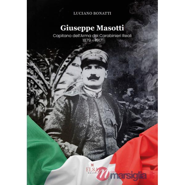 Giuseppe Masotti. Capitano dell'Arma dei Carabinieri Reali 1879-1917