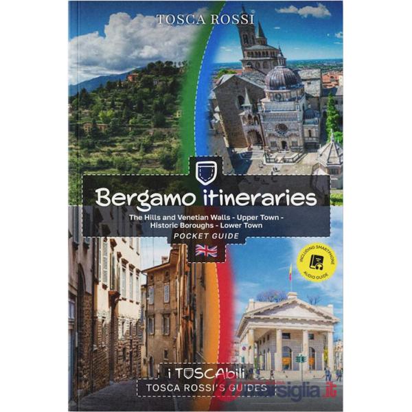 Bergamo itineraries. The hills and venetian walls-Upper town-Historic boroughs-Lower town