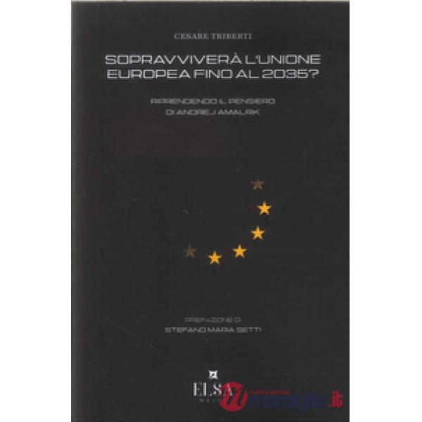 Sopravviverà l'Unione Europea fino al 2035? Riprendendo il pensiero di Andrej Amalrik