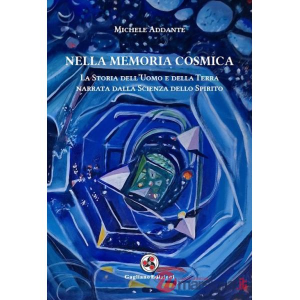 Nella memoria cosmica. La storia dell'uomo e della terra narrata dalla scienza dello spirito