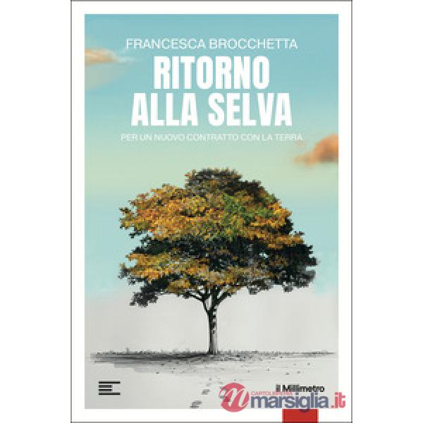 Ritorno alla selva. Per un nuovo contratto con la Terra