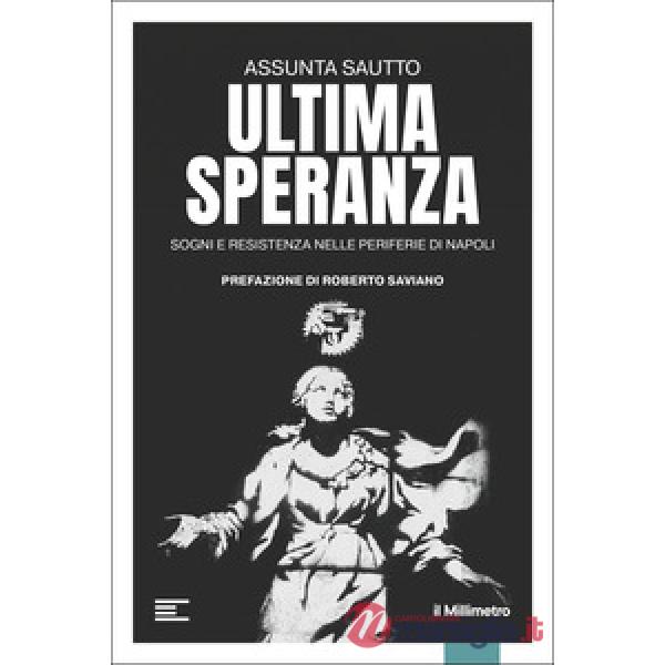 Ultima speranza. Sogni e resistenza nelle periferie di Napoli