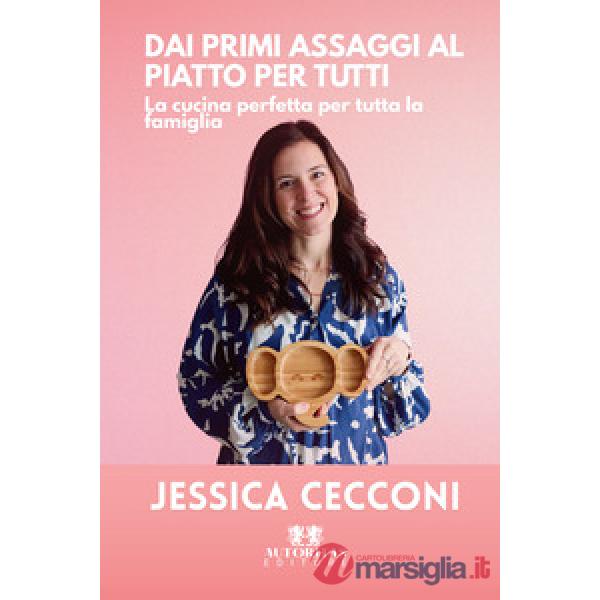 Dai primi assaggi al piatto per tutti. La cucina perfetta per tutta la famiglia