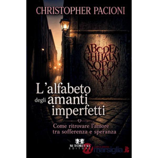 L'alfabeto degli amanti imperfetti. Come ritrovare l'amore tra sofferenza e speranza