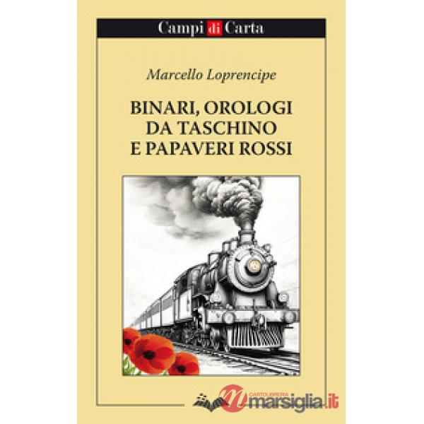 Binari, orologi da taschino e papaveri rossi