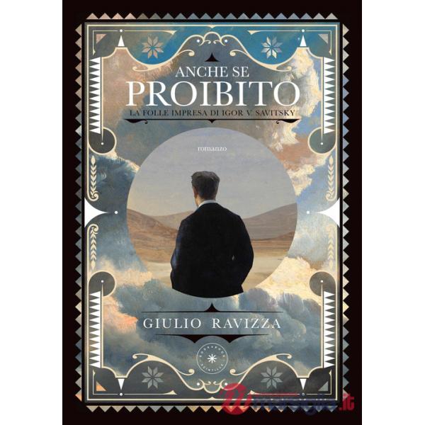 Anche se proibito. La folle impresa di Igor V. Savitsky
