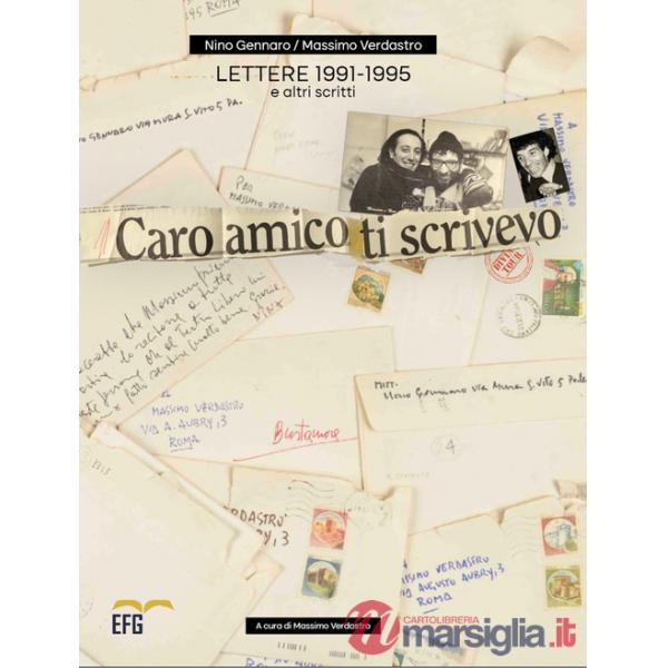 Caro amico ti scrivevo. Lettere 1991-1995