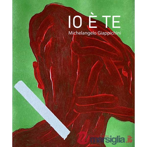 Io è Te. Catalogo mostra di Michelangelo Giappichini. Ediz. illustrata