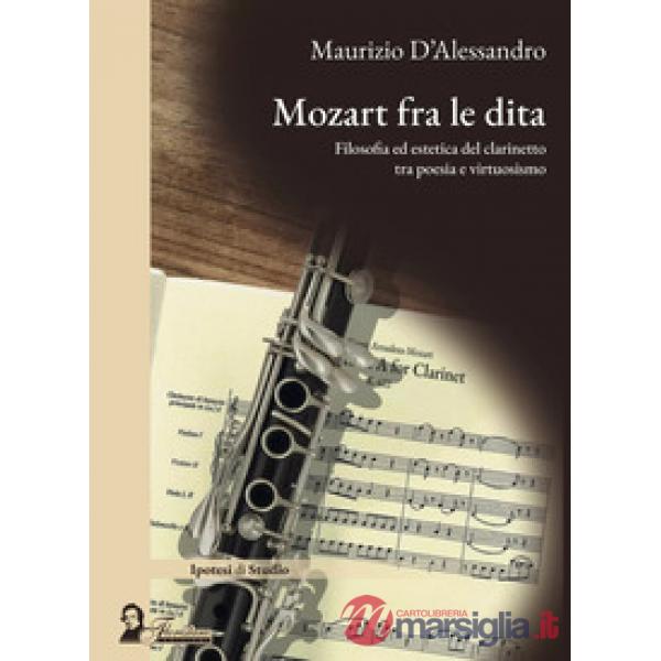 Mozart fra le dita. Filosofia ed estetica del clarinetto tra poesia e virtuosismo