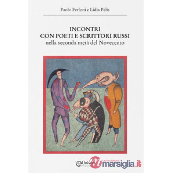 Incontri con poeti e scrittori russi. Nella seconda metà del Novecento