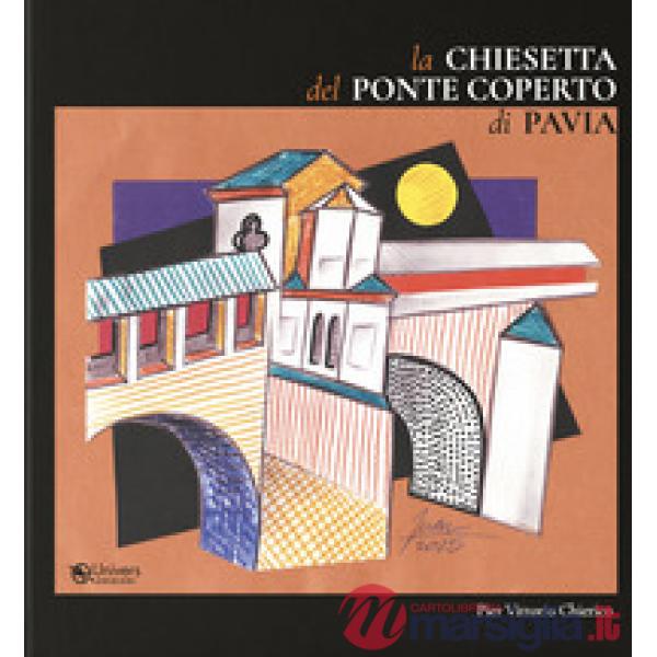 La chiesetta del Ponte Coperto di Pavia