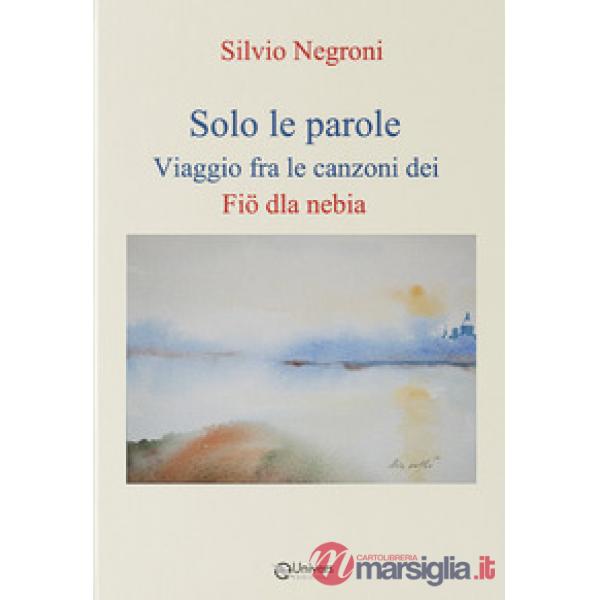 Solo le parole. Viaggio fra le canzoni dei Fiö dla nebia