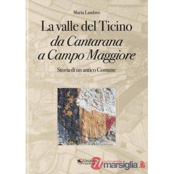 La valle del Ticino da Cantarana a Campo Maggiore. Storia di un antico comune