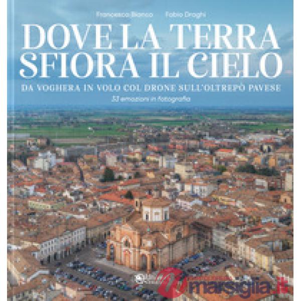 Dove la terra sfiora il cielo. Da Voghera in volo col drone sull'Oltrepò pavese