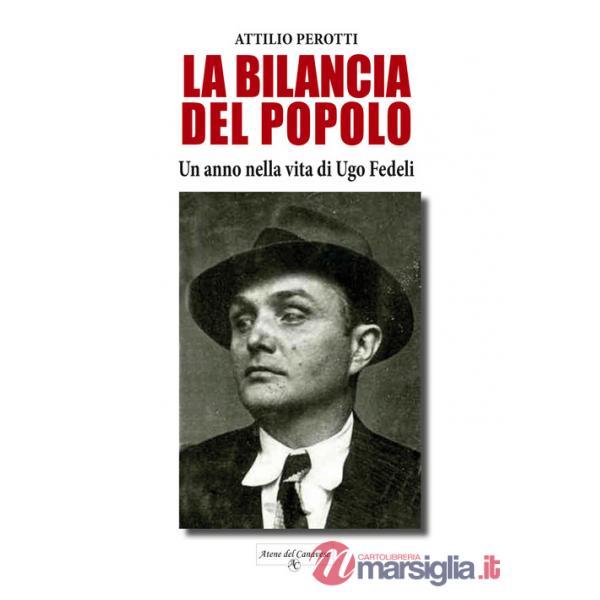 Bilancia del popolo. Un anno nella vita di Ugo Fedeli. Nuova ediz. (La)