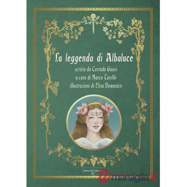 Leggenda di Albaluce. Ediz. illustrata (La)