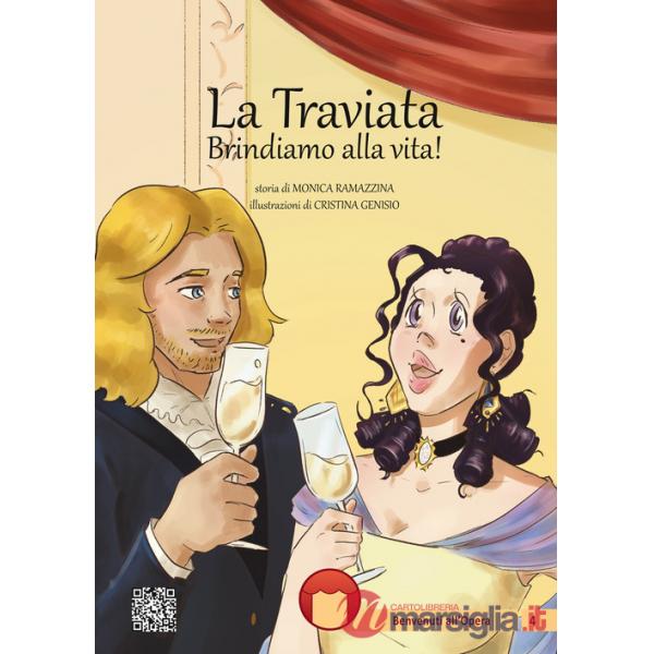 Traviata. Brindiamo alla vita! Ediz. illustrata (La)