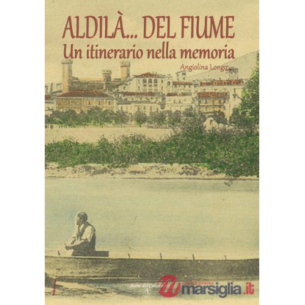 Aldilà del fiume. Un itinerario della memoria