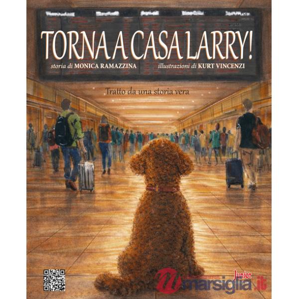Torna a casa Larry! Ediz. illustrata
