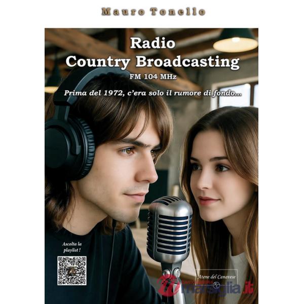 Radio Country Broadcasting. FM104 MHz. Prima del 1972 c'era solo il rumore di fondo