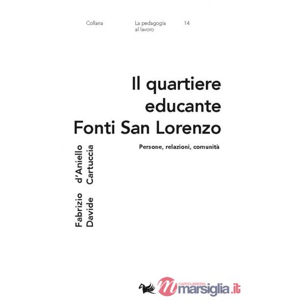 Quartiere educante Fonti San Lorenzo. Persone, relazioni, comunità (Il)