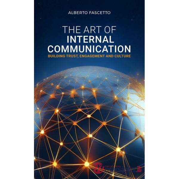 Art of internal communication. Building trust, engagement and culture (The)
