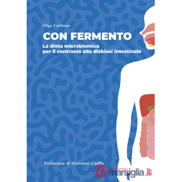 Con fermento. La dieta microbiomica per il contrasto alla disbiosi intestinale