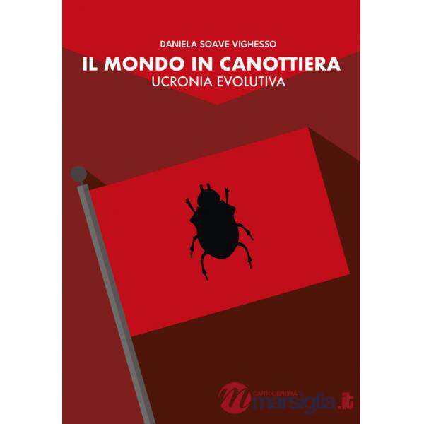 Mondo in canottiera. Ucronia evolutiva (Il)