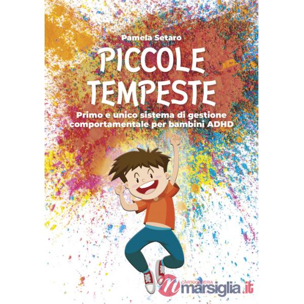 Piccole tempeste. Primo e unico sistema di gestione comportamentale per bambini ADHD
