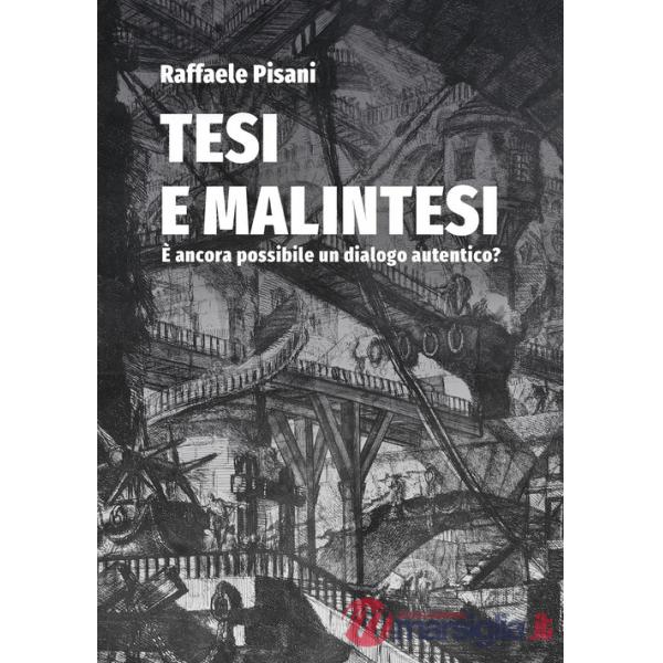 Tesi e malintesi. È ancora possibile un dialogo autentico?