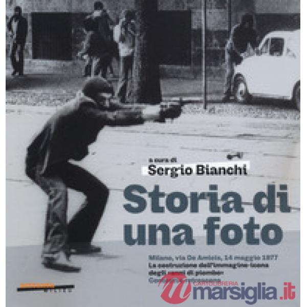Storia di una foto. Milano, via De Amicis, 14 maggio 1977. La costruzione dell'immagine icona degli «anni di piombo». Contesti e