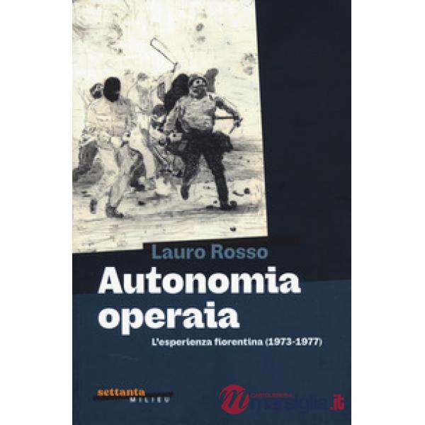 Autonomia operaia. L'esperienza fiorentina (1973-1977)