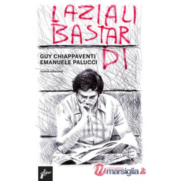 Laziali bastardi. Nuova ediz.