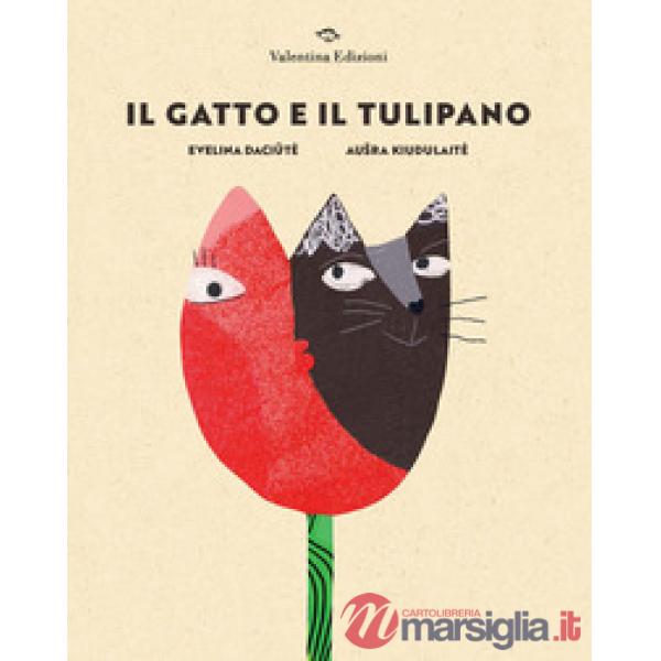 Gatto e il tulipano. Ediz. illustrata (Il)