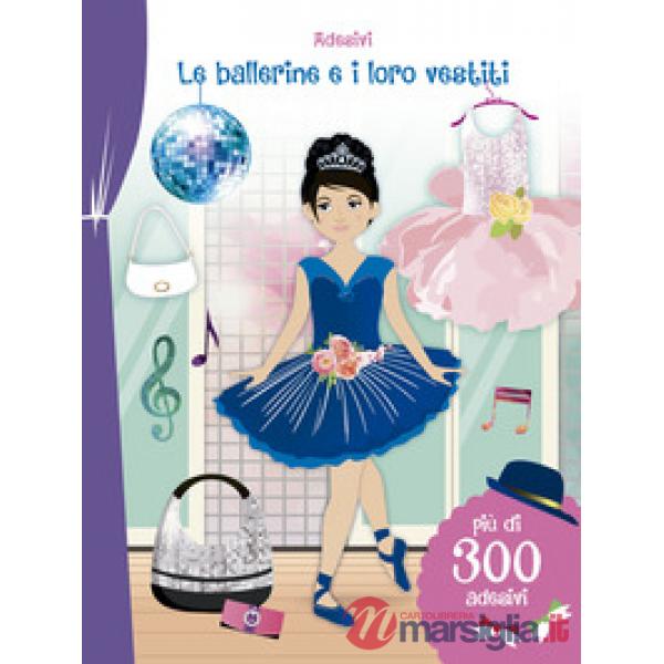 Ballerine e i loro vestiti. Adesivi. Ediz. illustrata (Le)