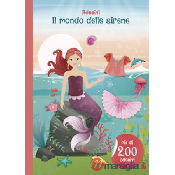 Mondo delle sirene. Con adesivi. Ediz. illustrata (Il)