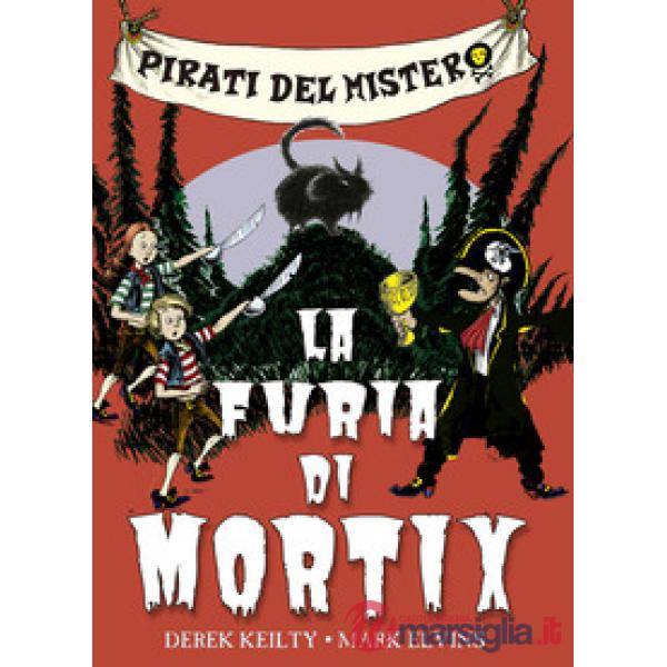 Pirati del mistero. Vol. 2: La furia di Mortix