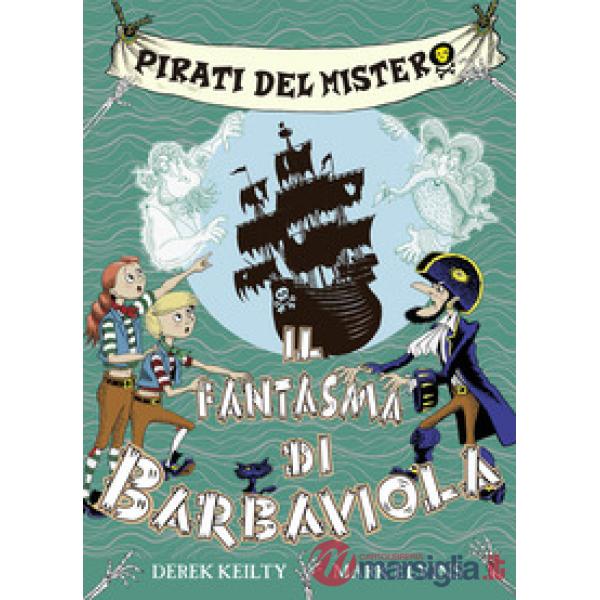 Pirati del mistero. Vol. 3: Il fantasma di Barbaviola