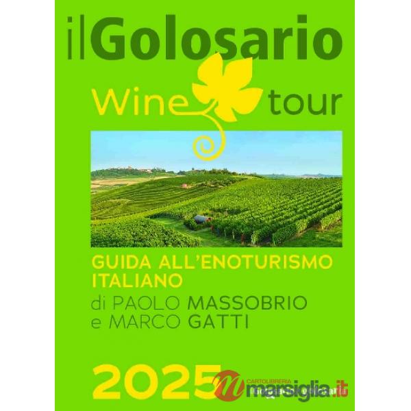 Golosario wine tour 2025. Guida all'enoturismo italiano (Il)