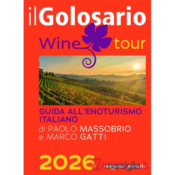 Golosario wine tour 2026. Guida all'enoturismo italiano (Il)