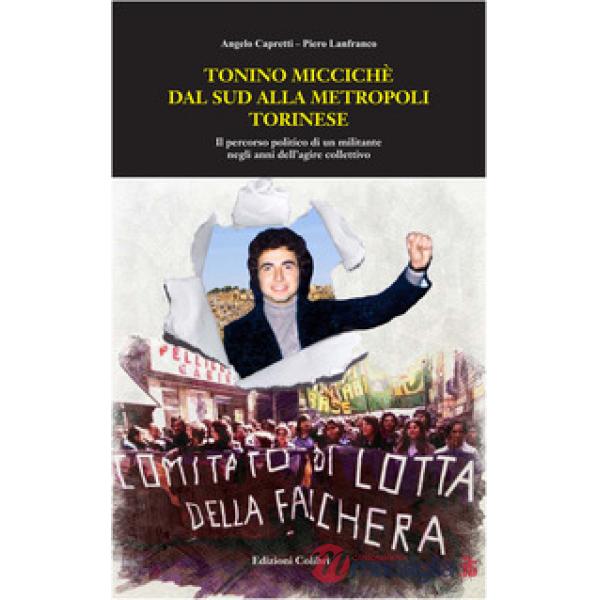 Tonino Miccichè dal sud alla metropoli torinese. Il percorso politico di un militante negli anni dell'agire collettivo