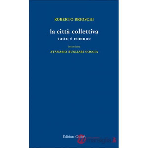 Città collettiva. Tutto è comune (La)