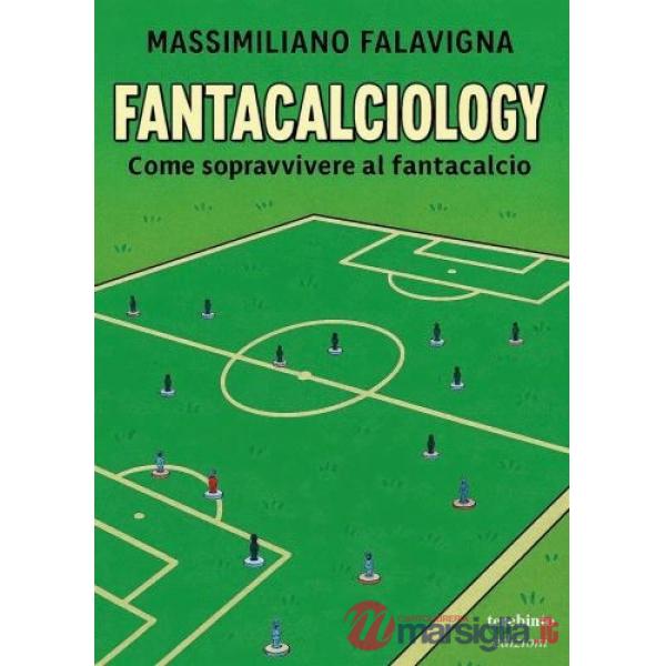 Fantacalciology. Come sopravvivere al fantacalcio