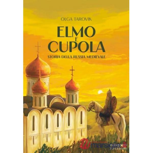 Elmo e cupola. Storia della Russia medievale
