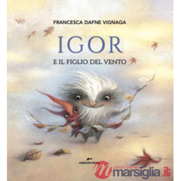 Igor e il figlio del vento. Ediz. a colori