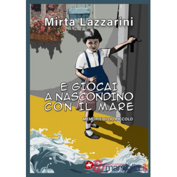 E giocai a nascondino con il mare. Memorie di Lio piccolo