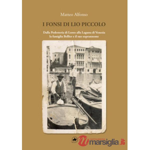 I Fonsi di Lio Piccolo. Dalla Podesteria di Loreo alla Laguna di Venezia. La famiglia Bellier e il suo soprannome