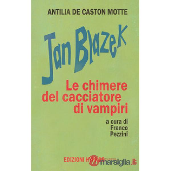Jan Blazek. Le chimere del cacciatore di vampiri